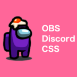 OBS x DiscordのカスタムCSSを変数化してAmong Us配信時の設定作業を楽にする